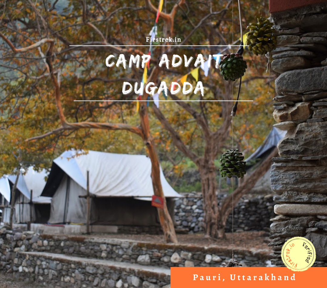 Camp Advait, Dugadda