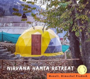 Nirvana Hampta Retreat, Manali | Get Best Dome Tent @30% off